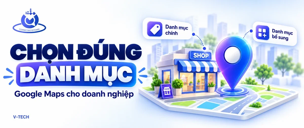 Chọn danh mục Google Maps chính và bổ sung đúng ngành, ảnh có logo V-Tech
